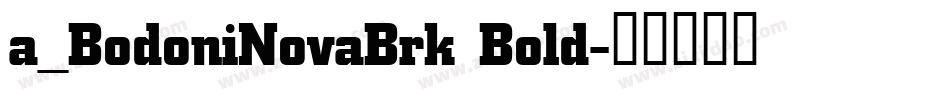 a_BodoniNovaBrk Bold字体转换